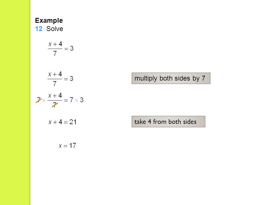 Example 12 Solve multiply both sides by 7 take 4 from both sides