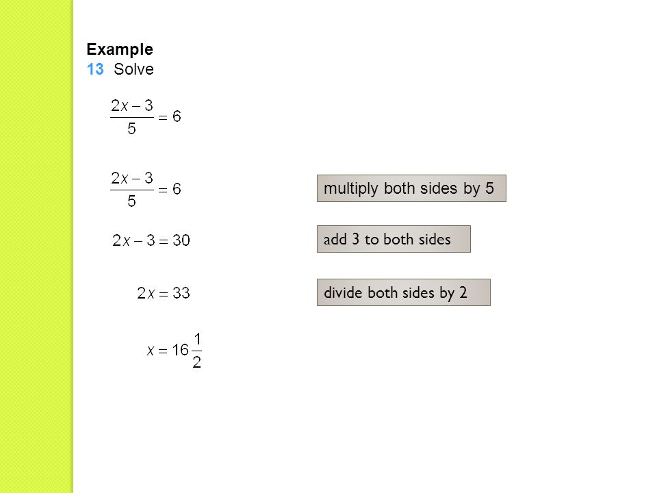 Example 13 Solve multiply both sides by 5 add 3 to both sides divide both sides by 2