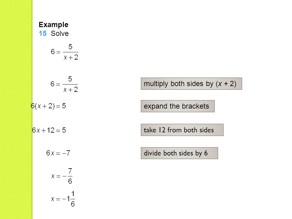 Example 15 Solve multiply both sides by (x + 2) expand the brackets take 12 from both sides divide both sides by 6
