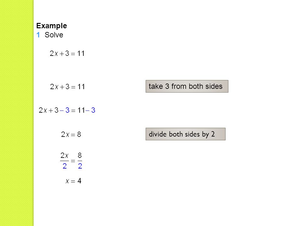 Example 1 Solve take 3 from both sides divide both sides by 2