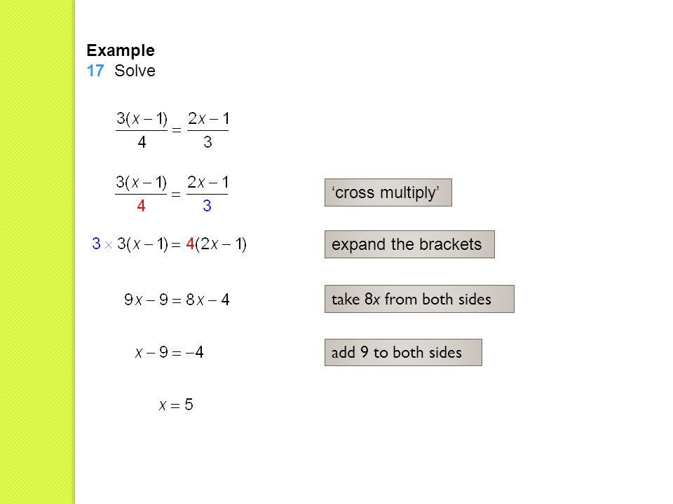 Example 17 Solve ‘cross multiply’ expand the brackets take 8x from both sides add 9 to both sides