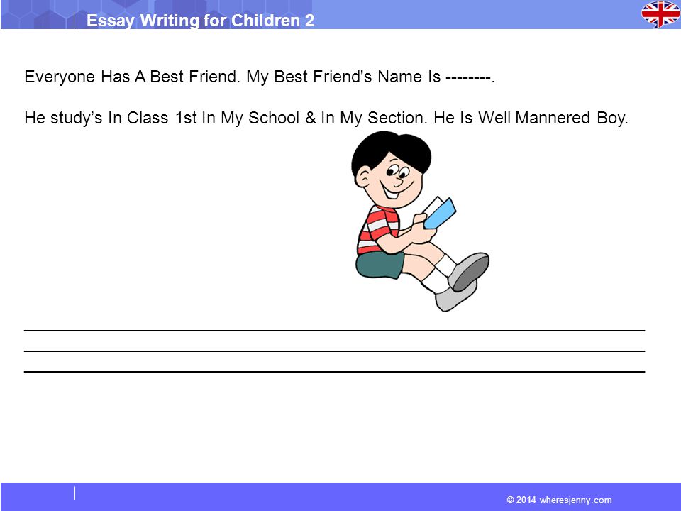 © 2014 wheresjenny.com Essay Writing for Children 2 Everyone Has A Best Friend.