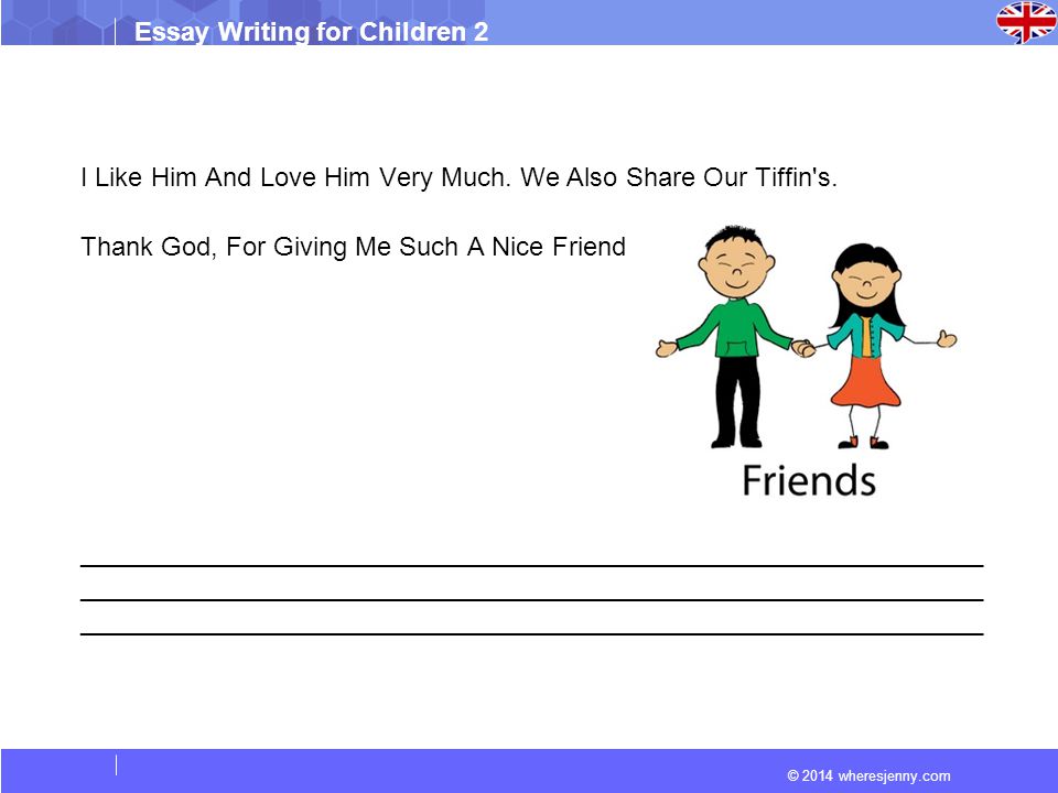 © 2014 wheresjenny.com Essay Writing for Children 2 I Like Him And Love Him Very Much.