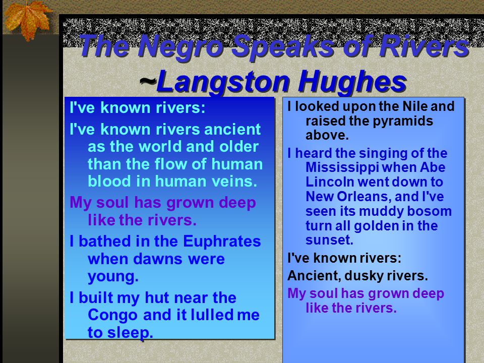 Langston Hughes:The Poet Laureate of the Harlem Renaissance Langston Hughes, was born in Joplin, Missouri in 1902, but he made his home in Harlem, N.Y.