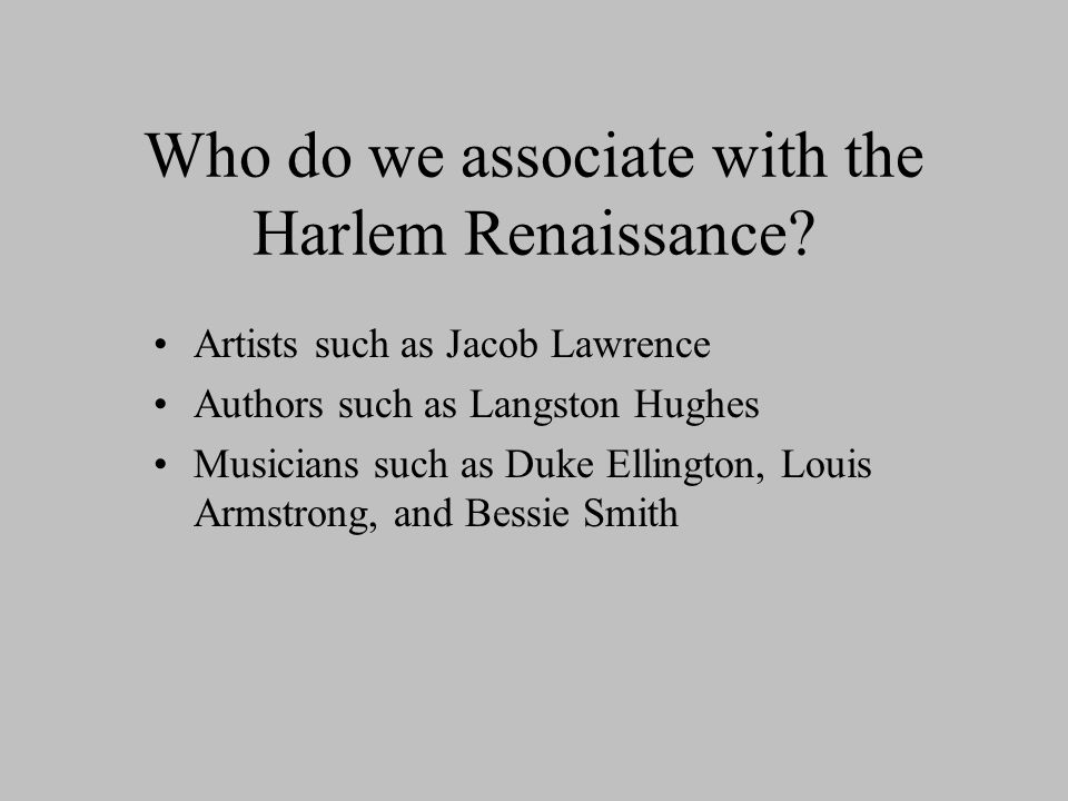 Who do we associate with the Harlem Renaissance.