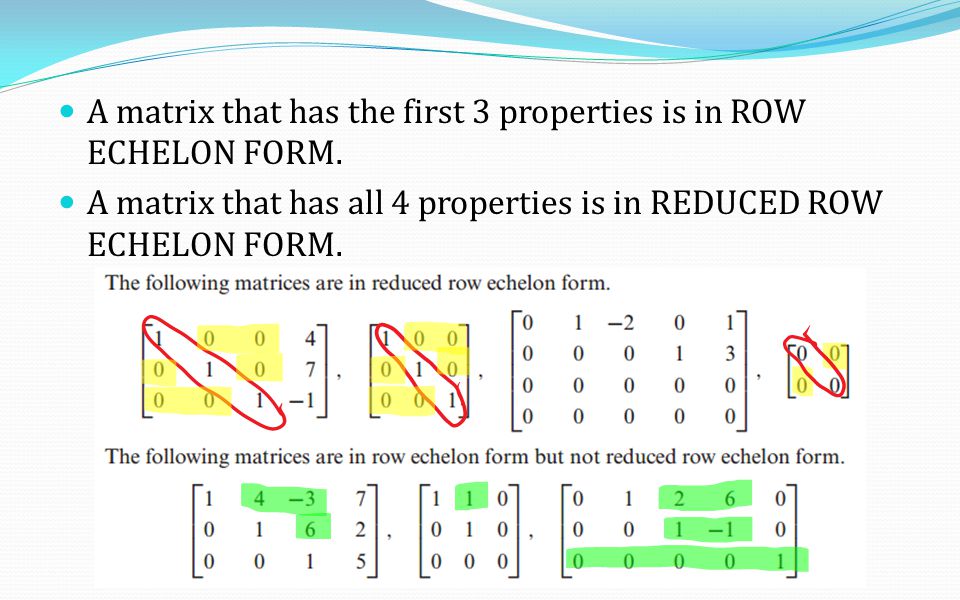 A matrix that has the first 3 properties is in ROW ECHELON FORM.