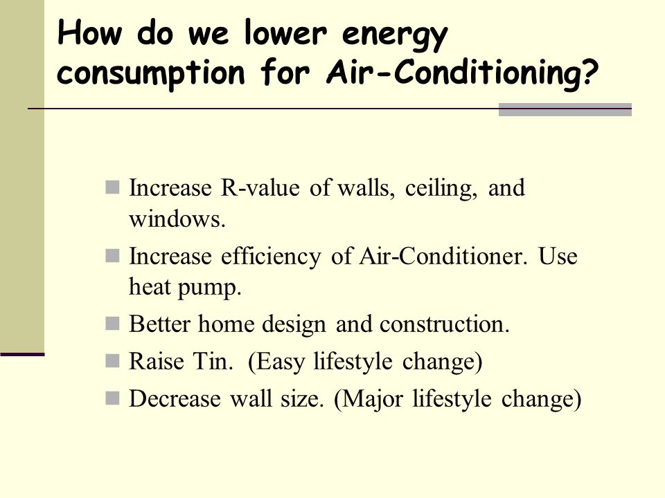 How do we lower energy consumption for Air-Conditioning.