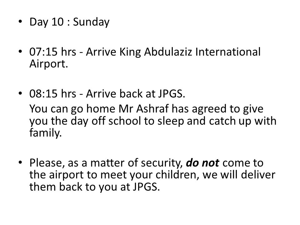 Day 10 : Sunday 07:15 hrs - Arrive King Abdulaziz International Airport.