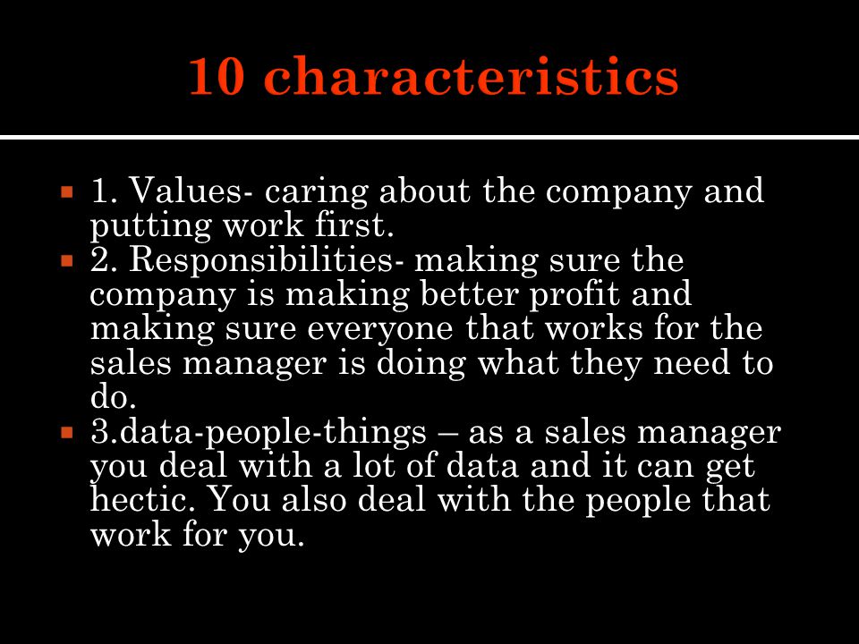  1. Values- caring about the company and putting work first.