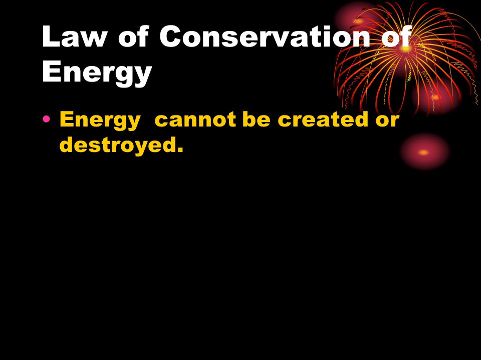 What is energy Energy is the ability to do work.