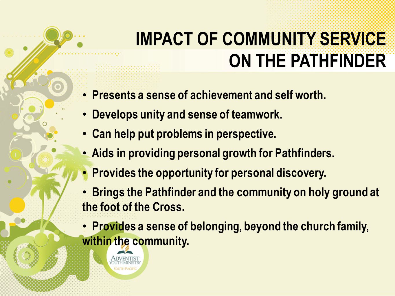 IMPACT OF COMMUNITY SERVICE ON THE PATHFINDER Presents a sense of achievement and self worth.