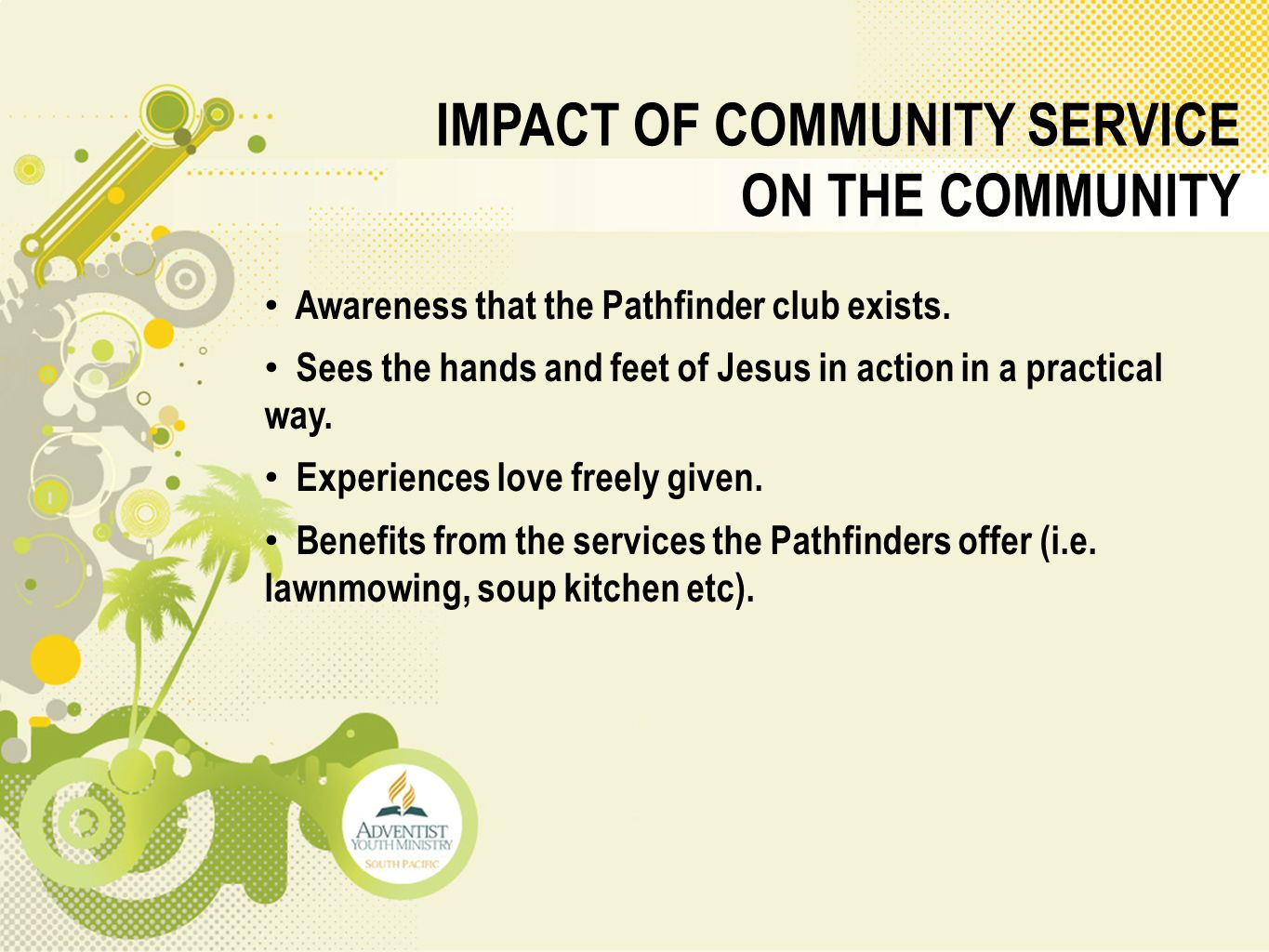 IMPACT OF COMMUNITY SERVICE ON THE COMMUNITY Awareness that the Pathfinder club exists.