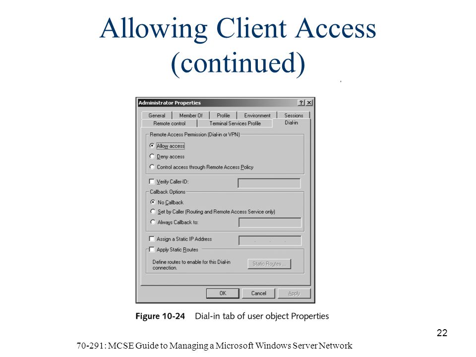 70-291: MCSE Guide to Managing a Microsoft Windows Server Network 22 Allowing Client Access (continued)