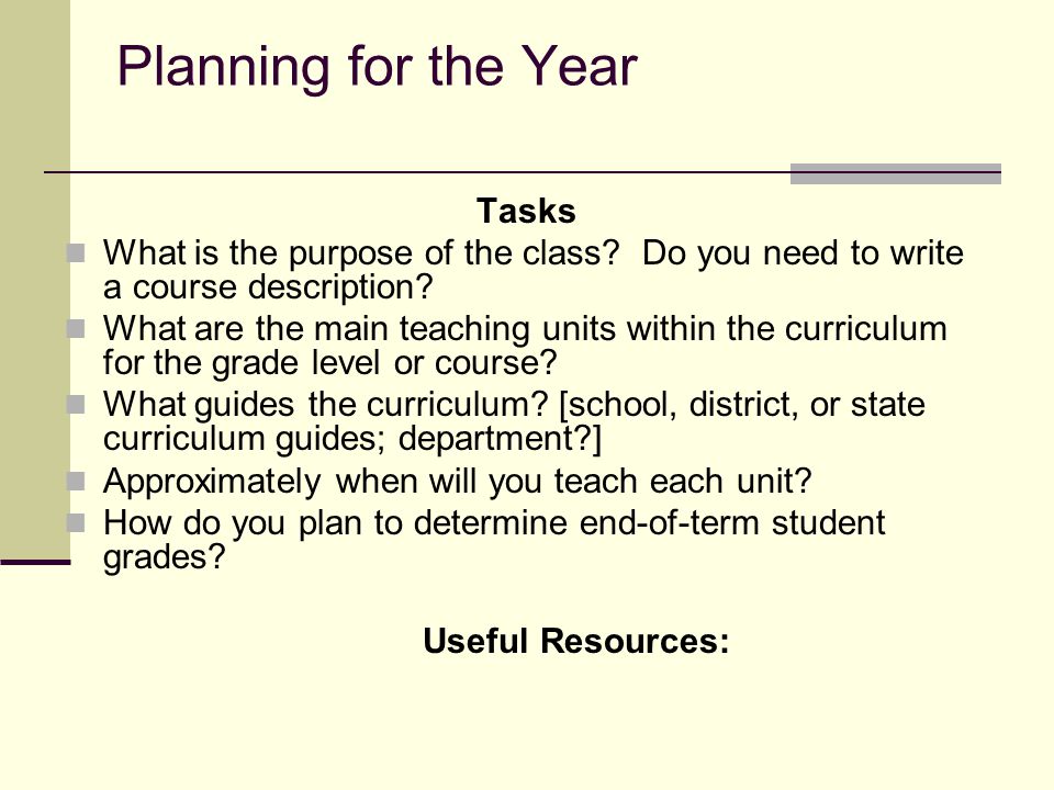 Planning for the Year Tasks What is the purpose of the class.