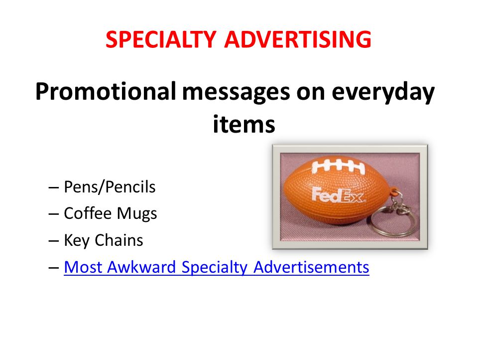 SPECIALTY ADVERTISING Promotional messages on everyday items – Pens/Pencils – Coffee Mugs – Key Chains – Most Awkward Specialty Advertisements Most Awkward Specialty Advertisements