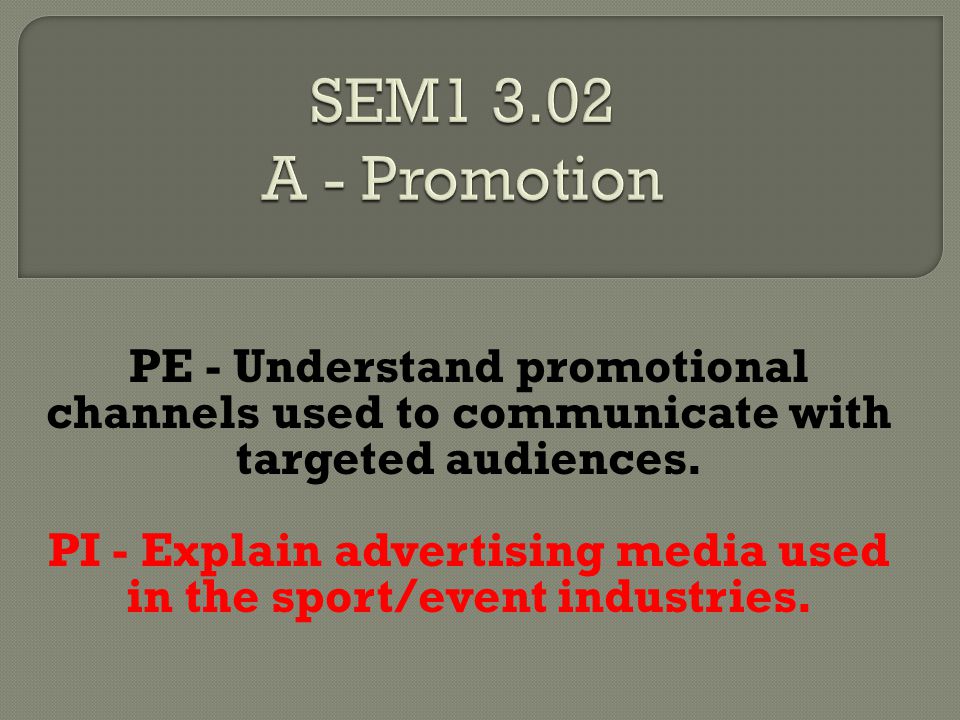 PE - Understand promotional channels used to communicate with targeted audiences.