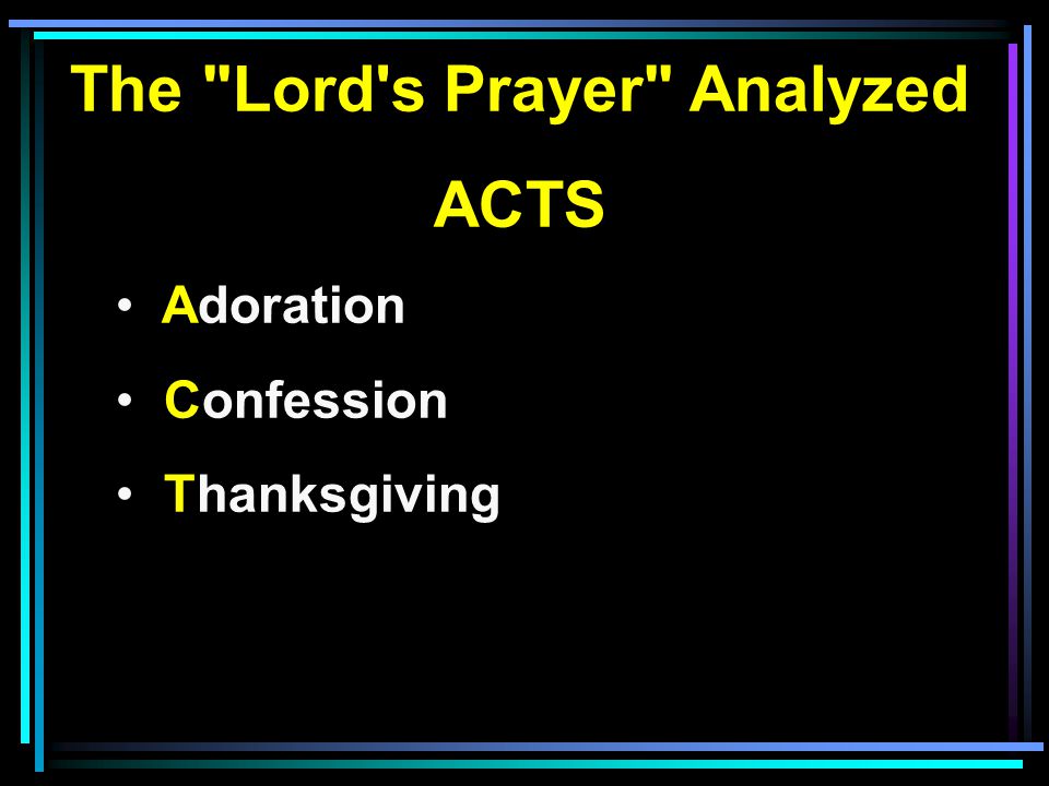 The Lord s Prayer Analyzed ACTS Adoration Confession Thanksgiving