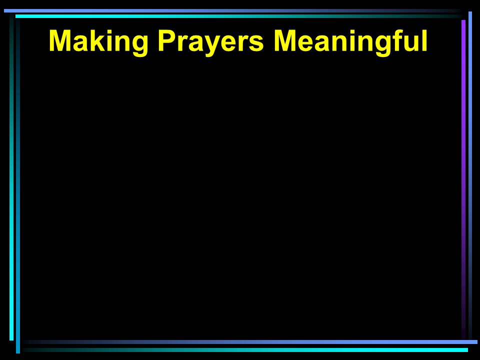 Making Prayers Meaningful
