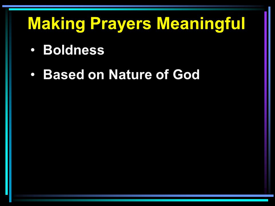Making Prayers Meaningful Boldness Based on Nature of God
