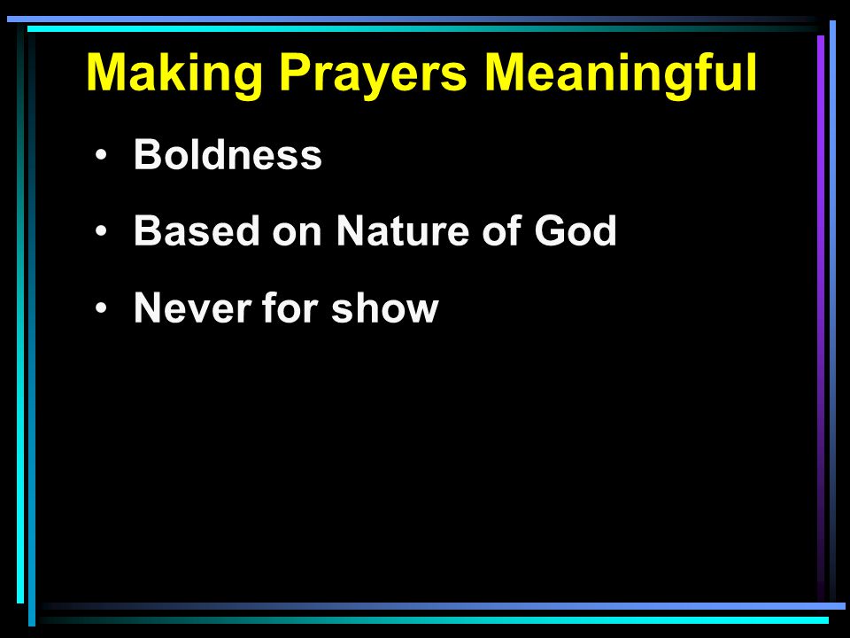 Making Prayers Meaningful Boldness Based on Nature of God Never for show