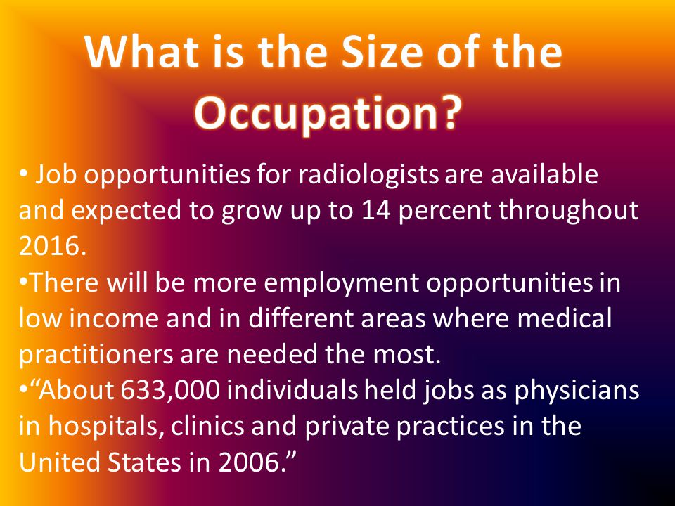 Job opportunities for radiologists are available and expected to grow up to 14 percent throughout 2016.