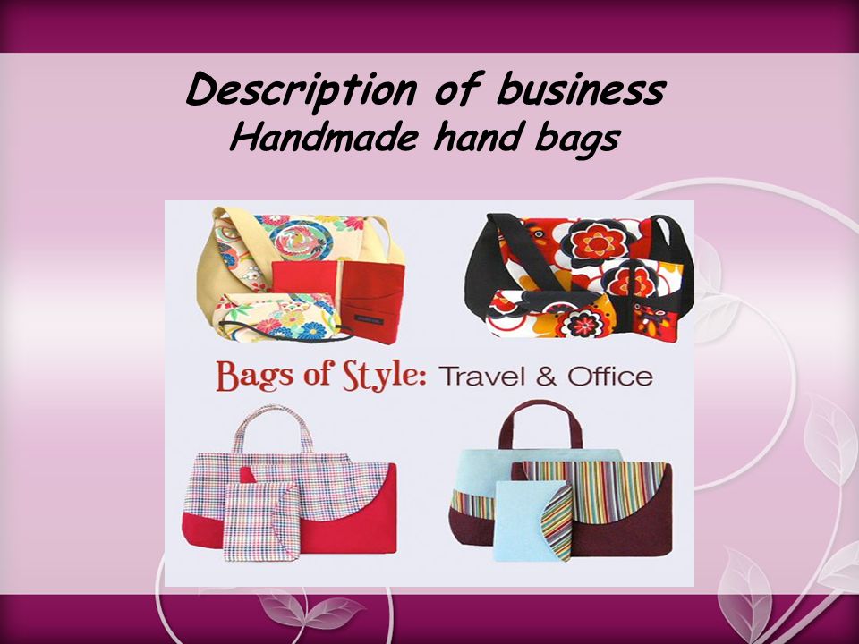 Description of business Handmade hand bags