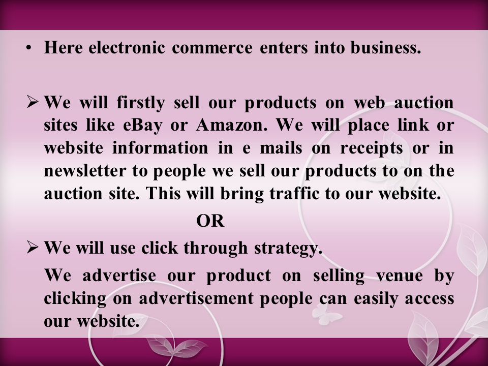 Here electronic commerce enters into business.