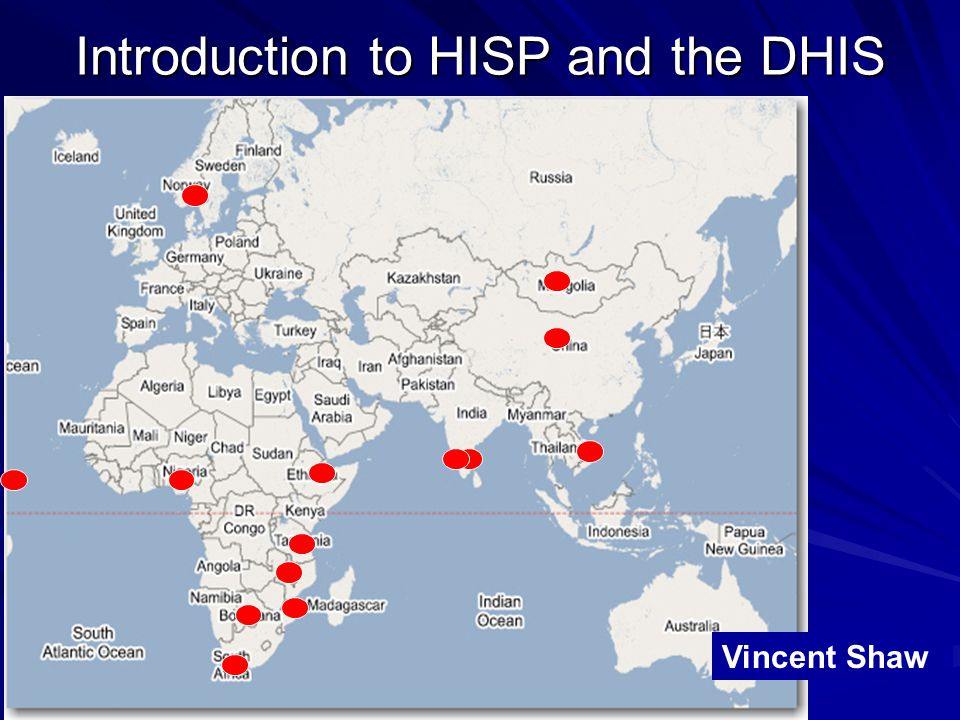 Introduction to HISP and the DHIS Vincent Shaw