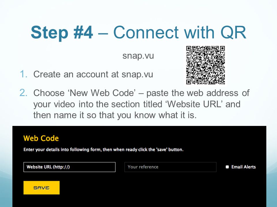 Step #4 – Connect with QR snap.vu 1. Create an account at snap.vu 2.
