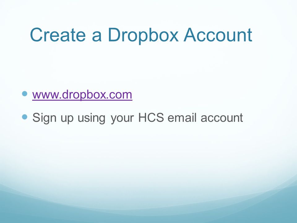 Create a Dropbox Account   Sign up using your HCS  account