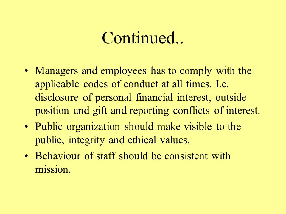 Continued.. Managers and employees has to comply with the applicable codes of conduct at all times.