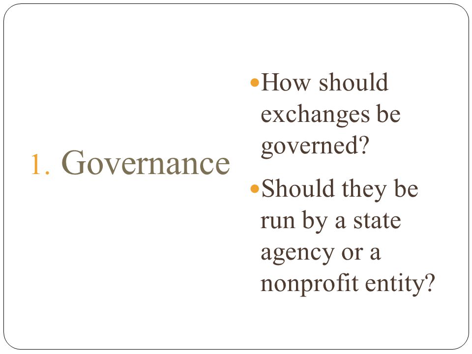 1. Governance How should exchanges be governed.