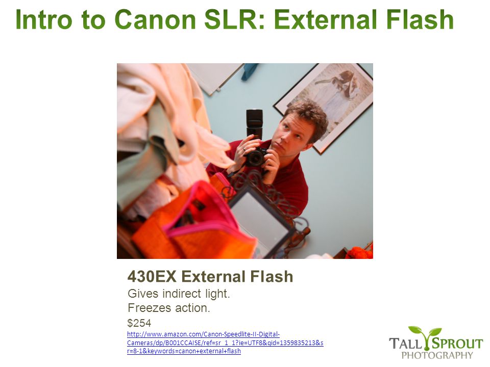 430EX External Flash Gives indirect light. Freezes action.
