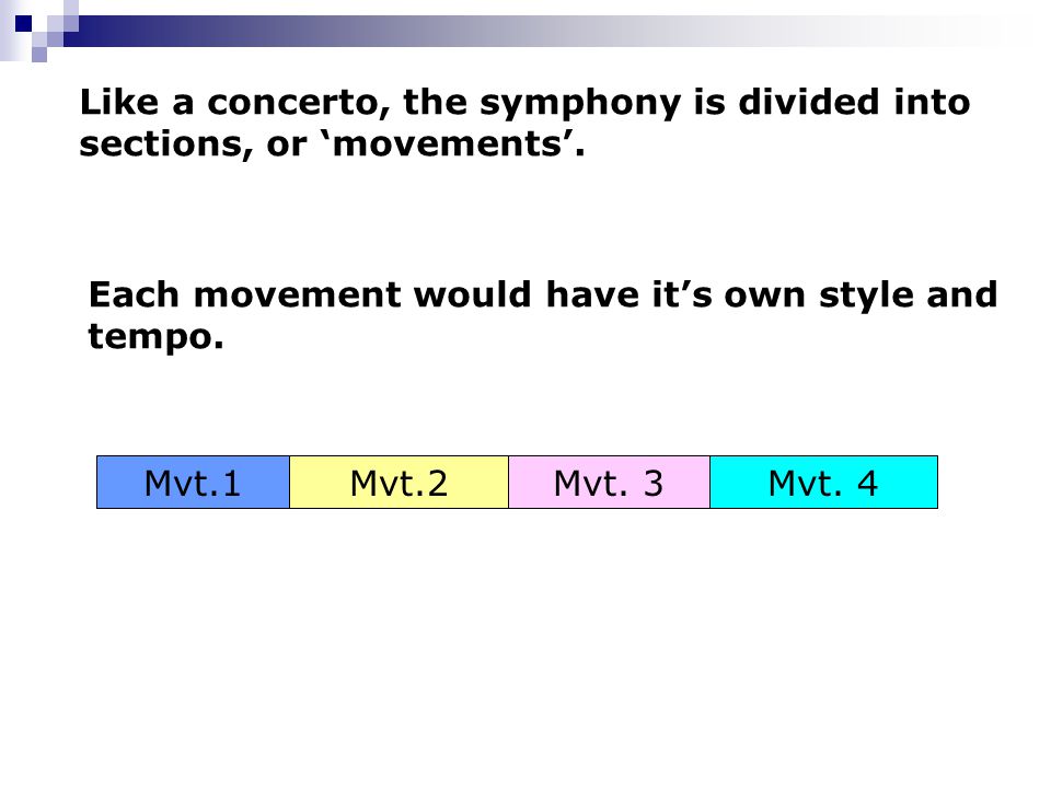 Like a concerto, the symphony is divided into sections, or ‘movements’.