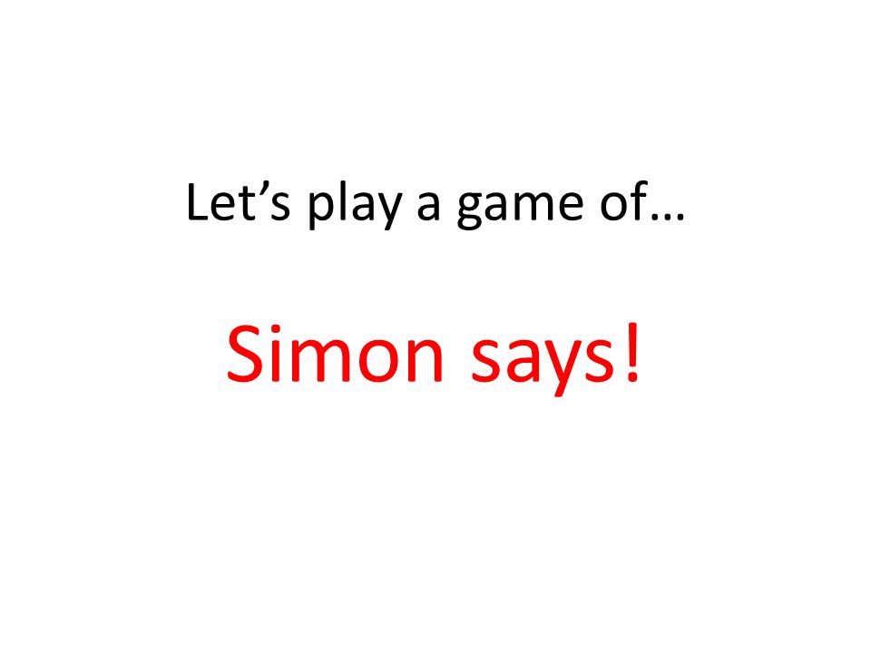 Let’s play a game of… Simon says!