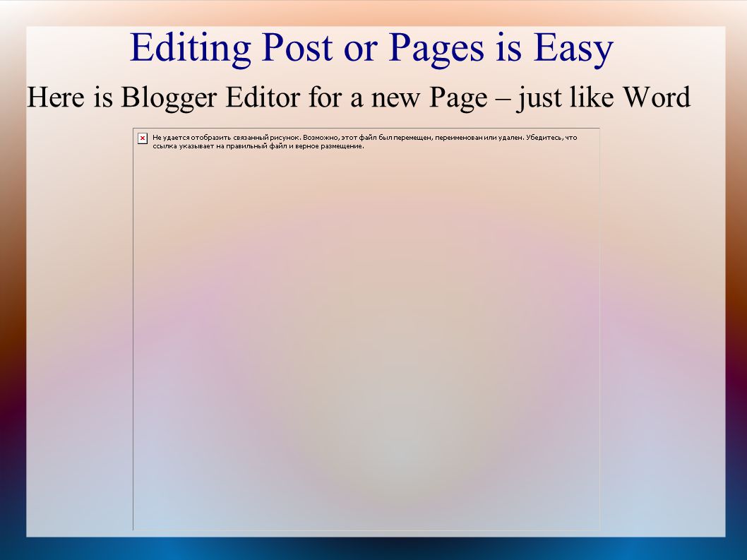 Editing Post or Pages is Easy Here is Blogger Editor for a new Page – just like Word