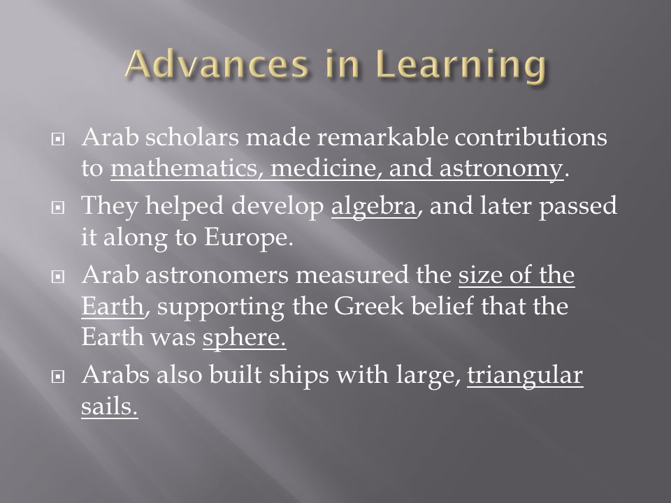  Arab scholars made remarkable contributions to mathematics, medicine, and astronomy.