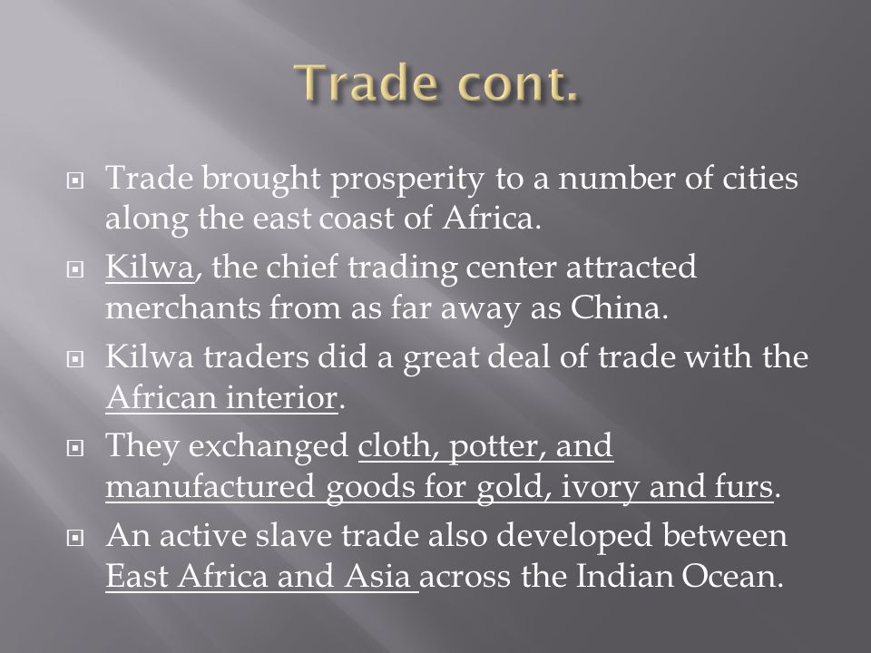 Trade brought prosperity to a number of cities along the east coast of Africa.