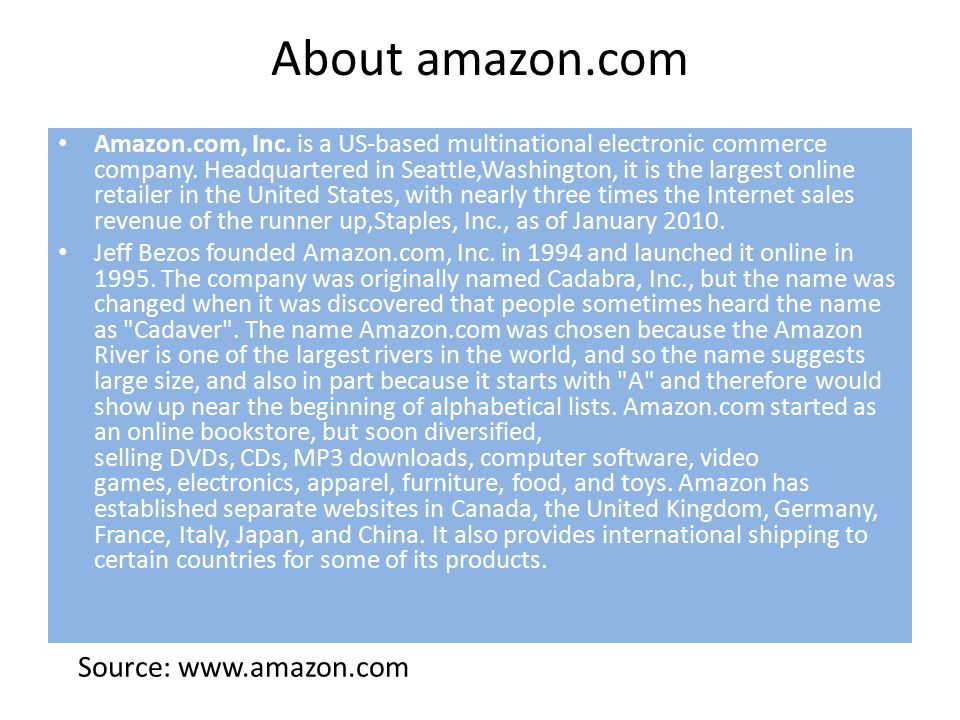 About amazon.com Amazon.com, Inc. is a US-based multinational electronic commerce company.