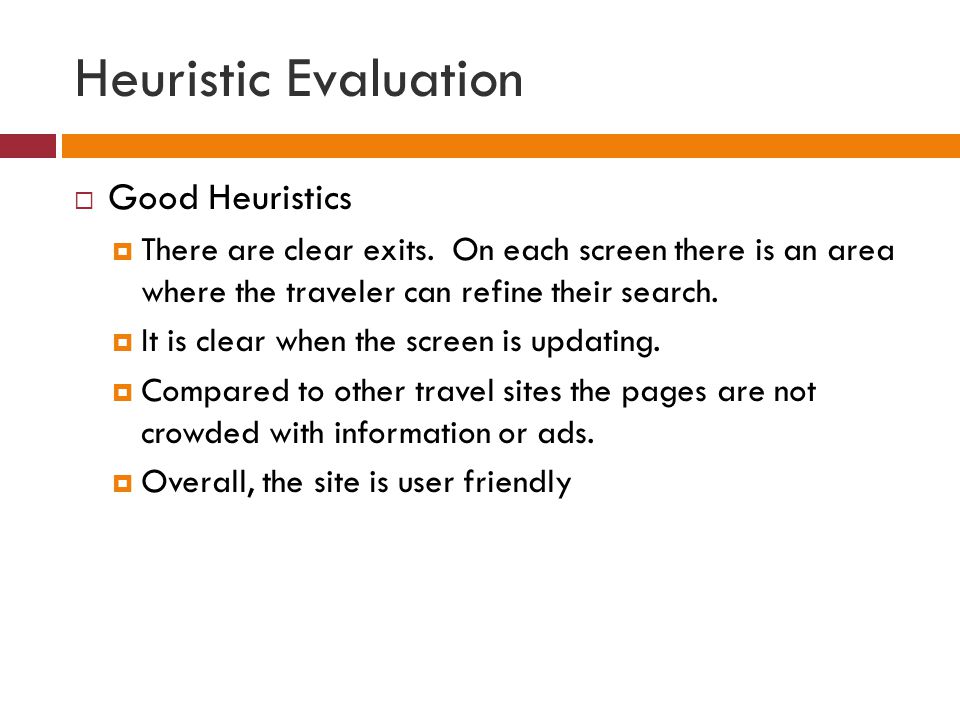 Heuristic Evaluation  Good Heuristics  There are clear exits.