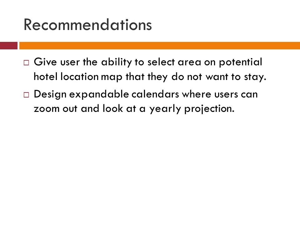 Recommendations  Give user the ability to select area on potential hotel location map that they do not want to stay.