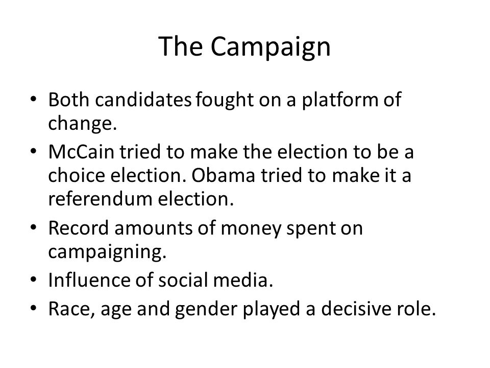 The Campaign Both candidates fought on a platform of change.
