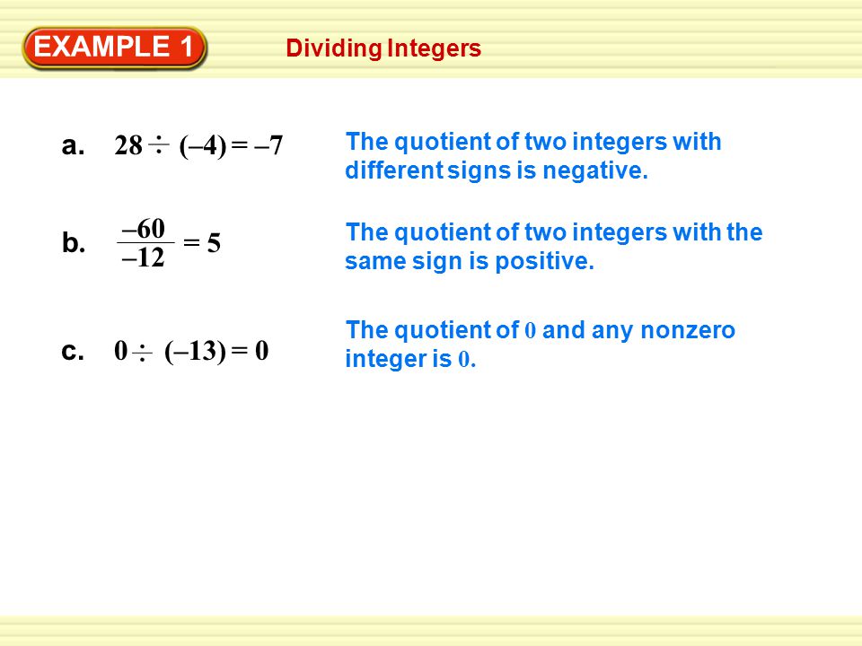 Dividing Integers EXAMPLE 1 The quotient of two integers with different signs is negative.