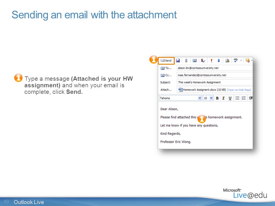 10 Outlook Live Sending an  with the attachment Type a message (Attached is your HW assignment) and when your  is complete, click Send.
