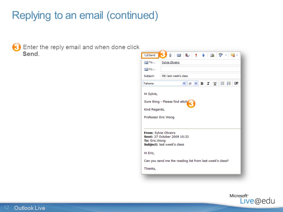 12 Outlook Live Replying to an  (continued) Enter the reply  and when done click Send.