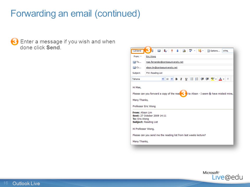 16 Outlook Live Forwarding an  (continued) Enter a message if you wish and when done click Send.