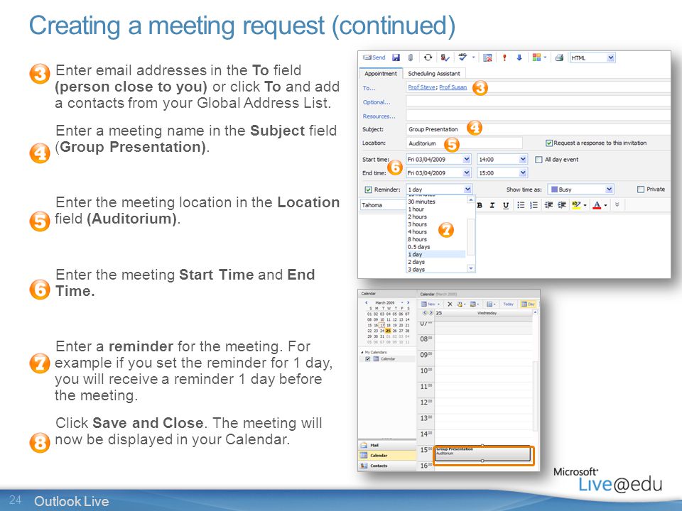 24 Outlook Live Creating a meeting request (continued) Enter  addresses in the To field (person close to you) or click To and add a contacts from your Global Address List.