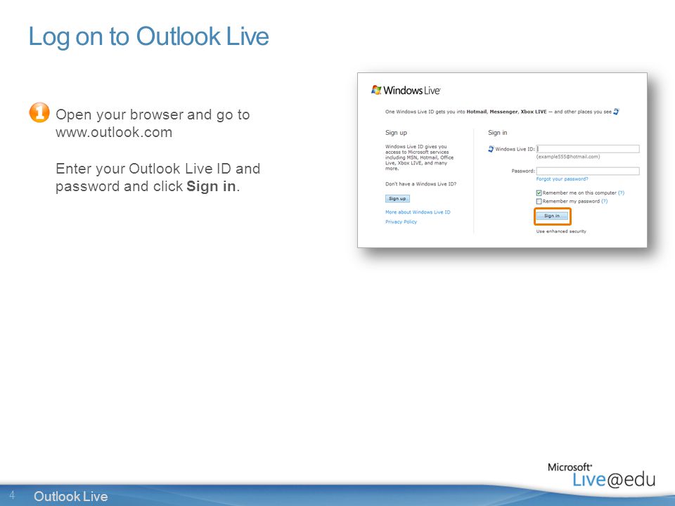 4 Outlook Live Log on to Outlook Live Open your browser and go to   Enter your Outlook Live ID and password and click Sign in.