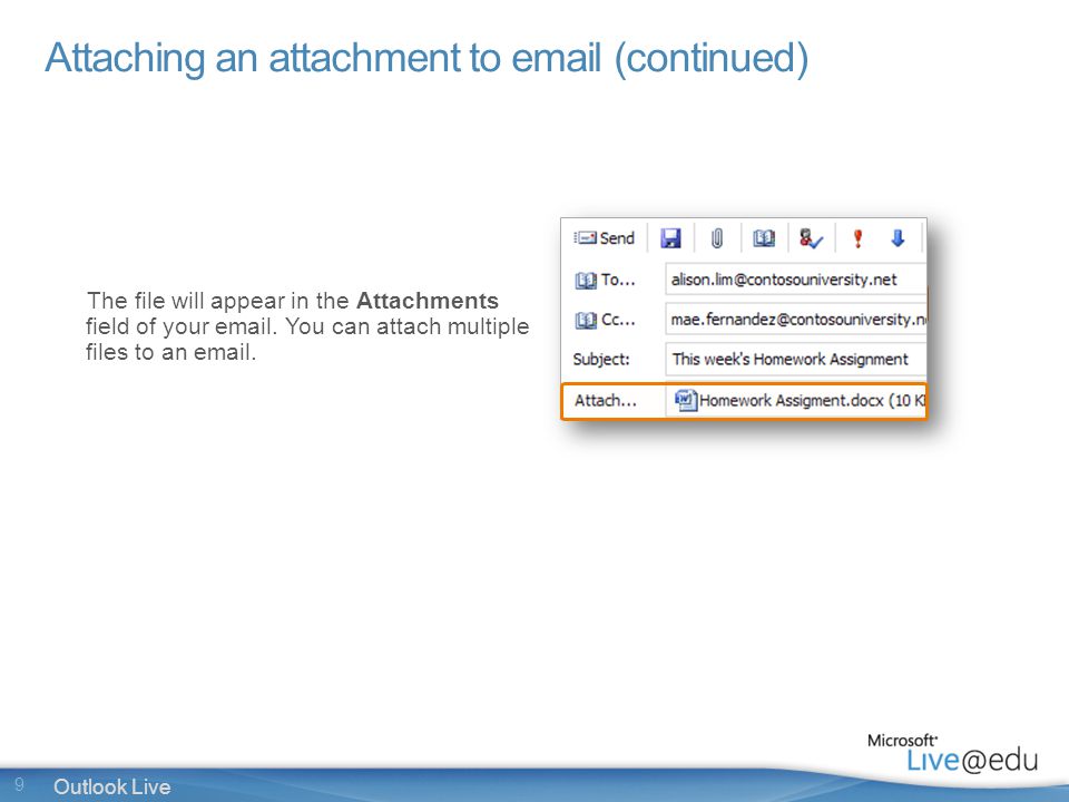 9 Outlook Live Attaching an attachment to  (continued) The file will appear in the Attachments field of your  .