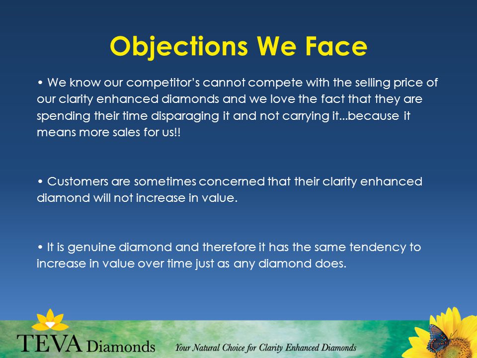 We know our competitor’s cannot compete with the selling price of our clarity enhanced diamonds and we love the fact that they are spending their time disparaging it and not carrying it...because it means more sales for us!.